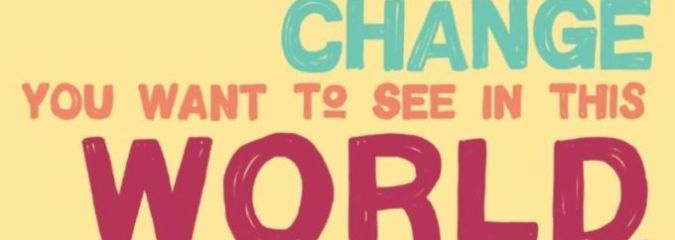 The Key to Unlocking Change: Be What You Want to See