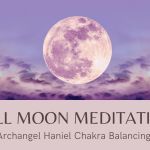 Full Moon Meditation – Archangel Haniel & Chakra Balancing