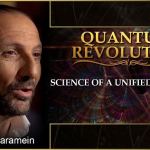 Nassim Haramein’s Quantum Revolution: Science of a Unified Universe