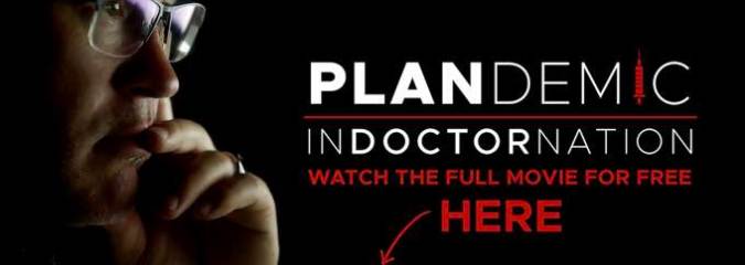 Drop Everything and WATCH “Plandemic Indoctornation” – Then Share It With Everybody You Know