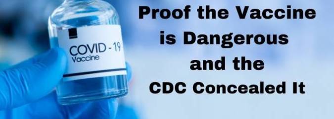 Clear Proof the Vaccine is Dangerous and That The CDC Concealed It