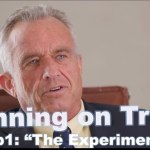 MUST SEE: Robert F. Kennedy, Jr: Running on Truth | Episode 1 | “The Experiment”