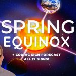Spring Equinox – CARDINAL QUADRANT 1 – Three Month Forecast + Zodiac Forecasts DEEP DIVE…