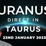 Uranus Direct Taurus, 22nd January. Liberate yourself from the tension of the last 155 days.