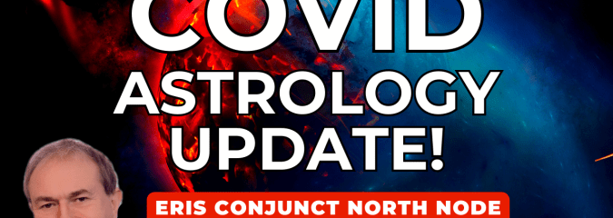 COVID Astrology Update DEEP DIVE VIDEO Eris Conjunct North Node…