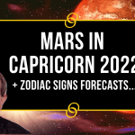 Mars in Capricorn 2022 + Zodiac Forecasts
