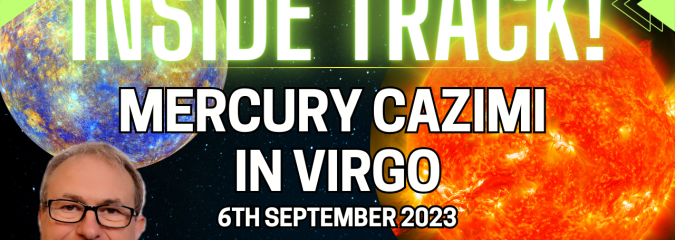 Mercury Cazimi in Virgo – This CAN be LUCKY…6th September 2023