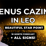Venus Cazimi in Leo – Beautiful Cazimi Star Point + 18 Month Forecast for ALL SIGNS…